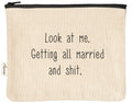 Look at Me Getting All Married and Shit | Zipper Pouch