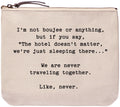 I'm not boujee or anything, but if you say, "The hotel doesn't matter, we're just sleeping there." We are never traveling together. Like, never. everyday bag